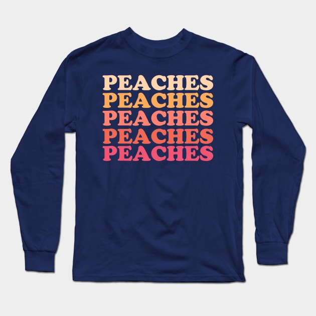 Peaches Peaches Peaches Peach Lover Long Sleeve T-Shirt by PodDesignShop